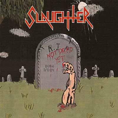 SLAUGHTER - Not Dead Yet LP