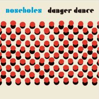 NOSEHOLES- Danger Dance - LP - CHU CHU RECORDS / HARBINGER SOUND