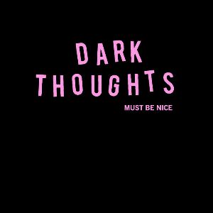 Dark Thoughts - Must Be Nice LP