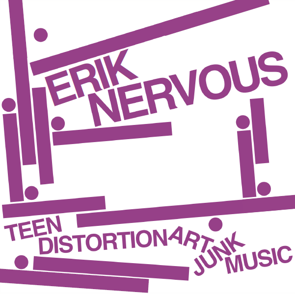 Erik Nervous "Teen Distortion Art Junk Music" 7"