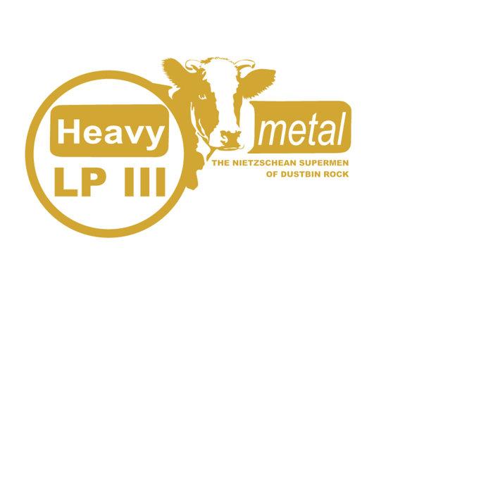 Heavy Metal "The Nietzschean Supermen Of Dustbin Rock (LP 3)" LP