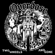 Overdose - Two Wheels and Gone LP