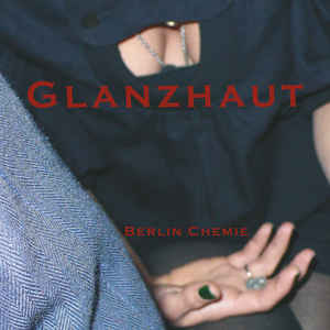 Glanzhaut ‎– Berlin Chemie 7"
