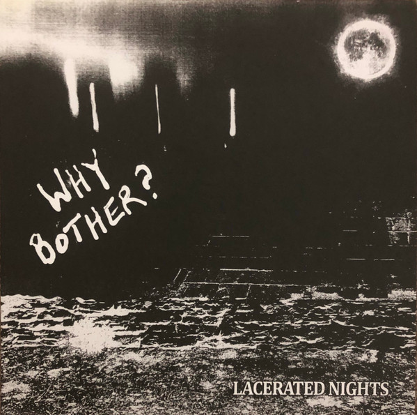 Why Bother "Lacerated Nights" LP