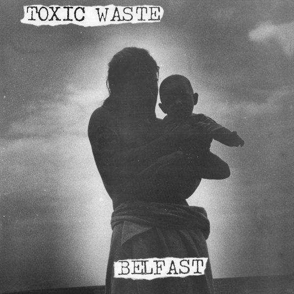 TOXIC WASTE – Belfast LP