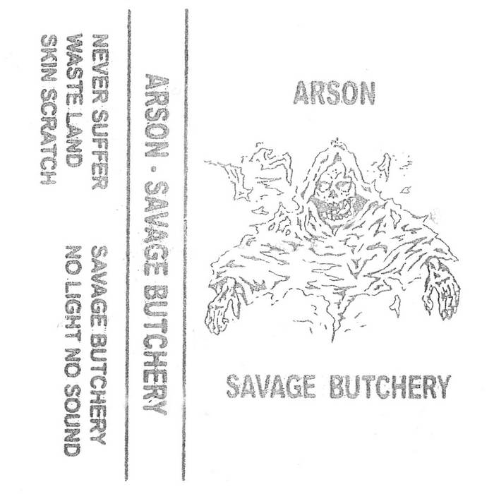 Arson - Savage Butchery Tape