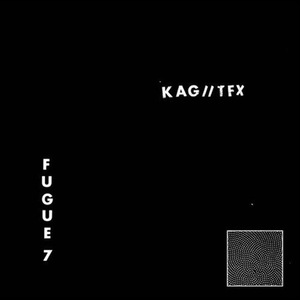 K.A.G./TFX - Fugue 7"